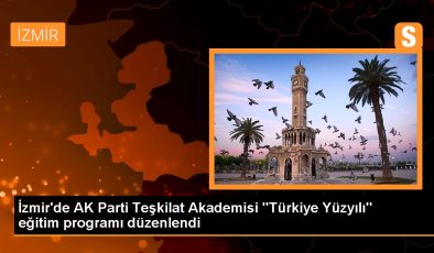 İzmir’de AK Parti Teşkilat Akademisi “Türkiye Yüzyılı” eğitim programı düzenlendi
