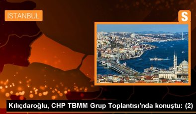 Kılıçdaroğlu, CHP TBMM Grup Toplantısı’nda konuştu: (2)