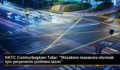 KKTC Cumhurbaşkanı Tatar: “Müzakere masasına oturmak için çerçevenin çizilmesi lazım”