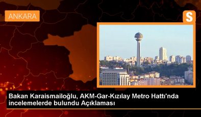 Bakan Karaismailoğlu, AKM-Gar-Kızılay Metro Hattı’nda incelemelerde bulundu Açıklaması