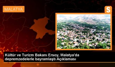 Kültür ve Turizm Bakanı Ersoy, depremzedelerle bayramlaştı