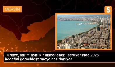 Türkiye, yarım asırlık nükleer enerji serüveninde 2023 hedefini gerçekleştirmeye hazırlanıyor